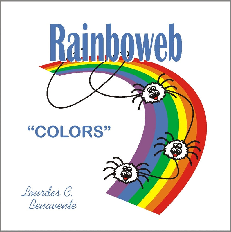 Rainboweb Colors- A book for children so they can have fun while learning the colors. Comes with a coloring kit!  Written by Lourdes Benavente